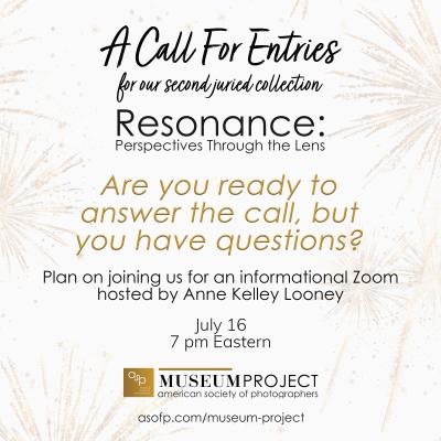 ASP Zoom WEDNESDAY - Your Questions Answered - ASP’S Traveling Exhibition “Resonance: Perspectives Through the Lens””