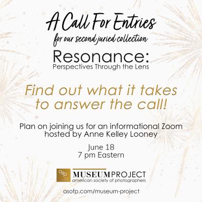 ASP Zoom  WEDNESDAY-ASP Exhibition “Resonance:  Perspectives Through The Lens”   Learn About the New Call For Entry